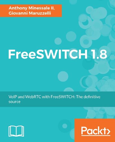 FreeSWITCH 1.8 - VoIP and WebRTC with FreeSWITCH: The definitive source