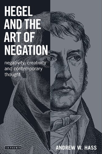 Hegel and the Art of Negation: Negativity, Creativity and Contemporary Thought