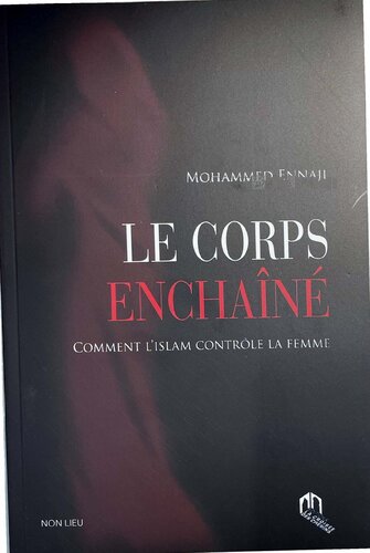 Le corps enchaîné : Comment l’islam contrôle la femme