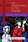 The Challenge of the Cross: Praying the Stations