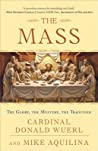 The Mass: The Glory, the Mystery, the Tradition