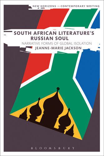 South African Literature’s Russian Soul: Narrative Forms of Global Isolation