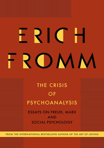 The Crisis of Psychoanalysis: Essays on Freud, Marx, and Social Psychology