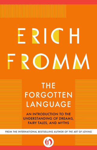 The Forgotten Language: An Introduction to the Understanding of Dreams, Fairy Tales, and Myths