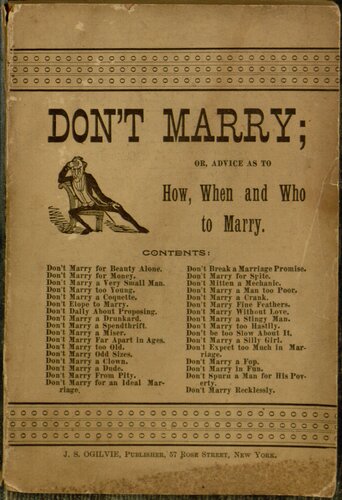 Don't marry; or, Advice as to how, when and who to marry