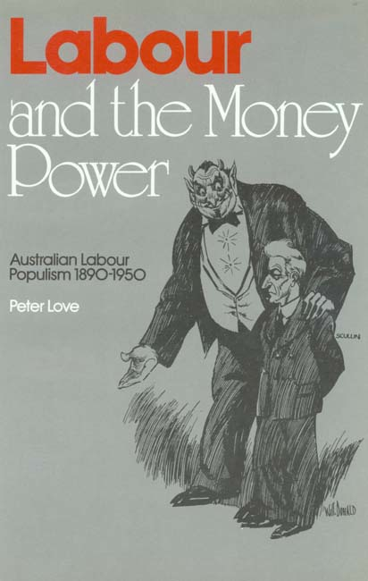 Labour and the Money Power: Australian Labour Populism, 1890-1950