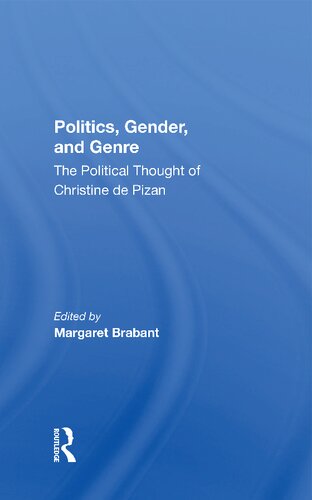 Politics, Gender, and Genre: The Political Thought of Christine De Pizan