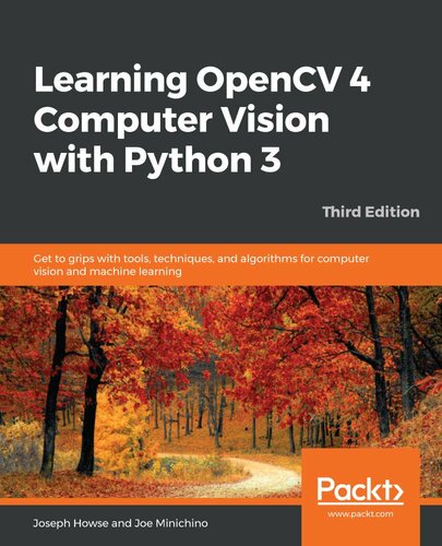 Learning OpenCV 4 Computer Vision with Python 3: Get to grips with tools, techniques, and algorithms for computer vision and machine learning