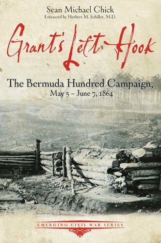 Grant’s Left Hook: The Bermuda Hundred Campaign, May 5-June 7, 1864