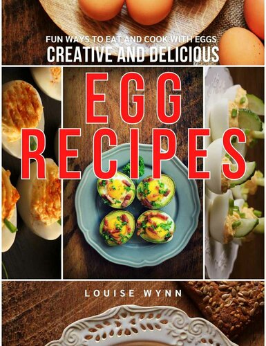 Creative and Delicious Egg Recipes: Fun Ways to Eat and Cook with Eggs