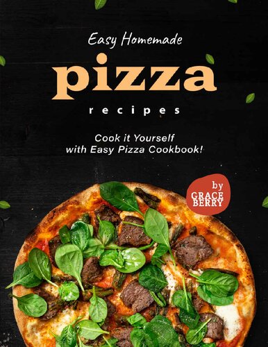 Easy Homemade Pizza Recipes: Cook it Yourself with Easy Pizza Cookbook