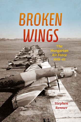 Broken Wings: The Hungarian Air Force, 1918-45