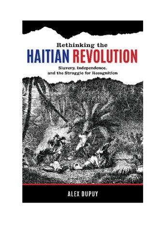 Rethinking the Haitian Revolution: Slavery, Independence, and the Struggle for Recognition