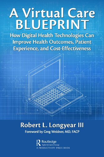 A Virtual Care Blueprint: How Digital Health Technologies Can Improve Health Outcomes, Patient Experience, and Cost Effectiveness