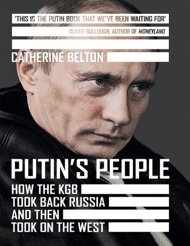 Putin’s people : how the KGB took back Russia and then took on the West