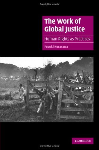 The Work of Global Justice: Human Rights as Practices