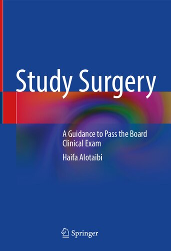 Study Surgery. A Guidance to Pass the Board Clinical Exam