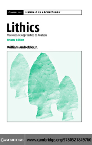 Lithics: Macroscopic Approaches to Analysis (Cambridge Manuals in Archaeology)