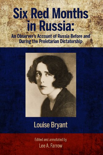 Six Red Months in Russia: An Observer's Account of Russia Before and During the Proletarian Dictatorship