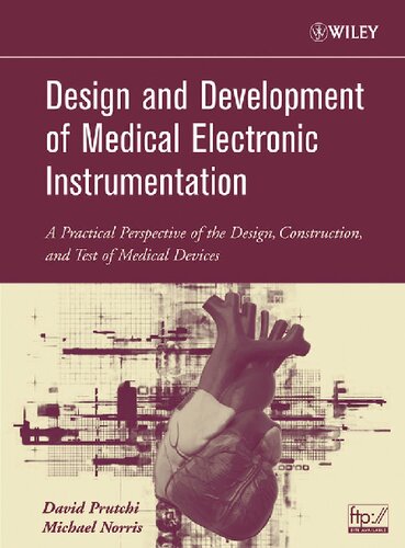 Design and Development of Medical Electronic Instrumentation: A Practical Perspective of the Design, Construction, and Test of Medical Devices