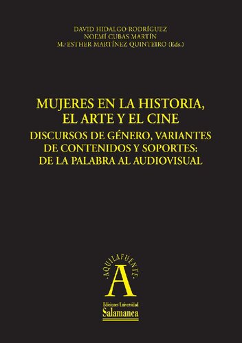 Mujeres en la historia, el arte y el cine: discursos de género, variantes de contenidos y soportes: de la palabra al audiovisual