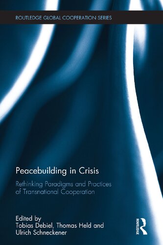 Peacebuilding in Crisis: Rethinking paradigms and practices of transnational cooperation