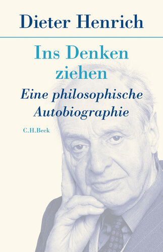 Ins Denken ziehen Eine philosophische Autobiographie.