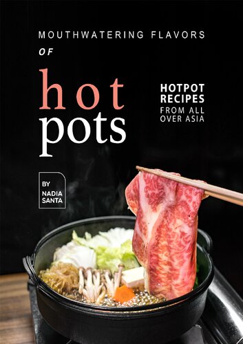 Mouthwatering Flavors of Hotpots Hotpot Recipes from All Over Asia