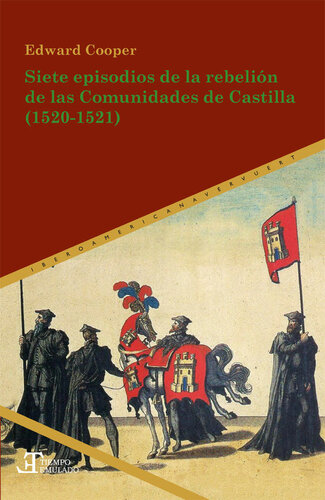 Siete episodios de la rebelión de las Comunidades de Castilla (1520-1521)