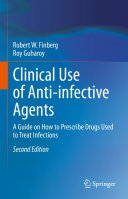 Clinical Use of Anti-infective Agents: A Guide on How to Prescribe Drugs Used to Treat Infections