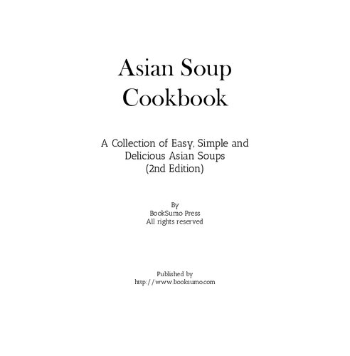 Asian Soup Cookbook: A Collection of Easy, Simple and Delicious Asian Soups