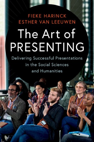 The Art Of Presenting: Delivering Successful Presentations In The Social Sciences And Humanities