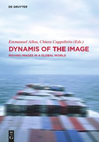 Dynamis of the Image: Moving Images in a Global World