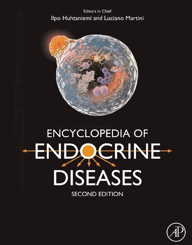 Encyclopedia of Endocrine Diseases. Volume 1. General Principles, Diabetes, Metabolism, Obesity, Gastrointestinal Hormones, Aging, Endocrine Toxicology