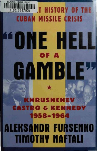 One Hell of a Gamble: Khrushchev, Castro, and Kennedy, 1958-1964