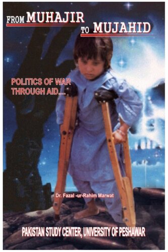 From Muhajir to Mujahid, Politics of War through Aid: a Case Study of Afghan Refugees in NWFP