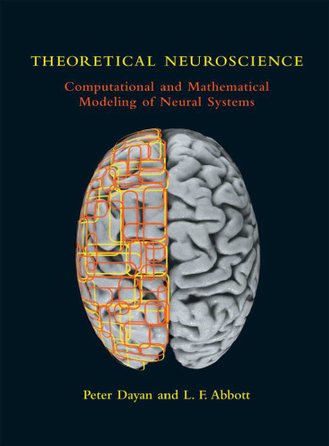 Theoretical Neuroscience: Computational and Mathematical Modeling of Neural Systems