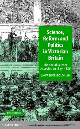 Science, Reform, and Politics in Victorian Britain: The Social Science Association 1857-1886