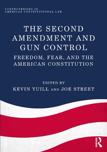 The Second Amendment and Gun Control: Freedom, Fear, and the American Constitution