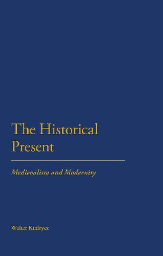 Historical Present: Medievalism and Modernity