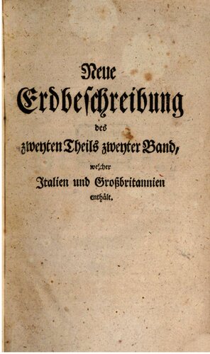 D. Anton Friderich Büschings neue Erdbeschrebung, welcher Italien und Großbritannien enthält