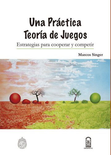 Una práctica teoría de juegos : estrategias para cooperar y competir