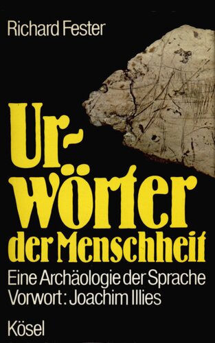 Urwörter der Menschheit : Eine Archäologie der Sprache