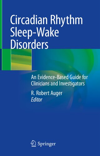 Circadian rhythm sleep-wake disorders an evidence-based guide for clinicians and investigators