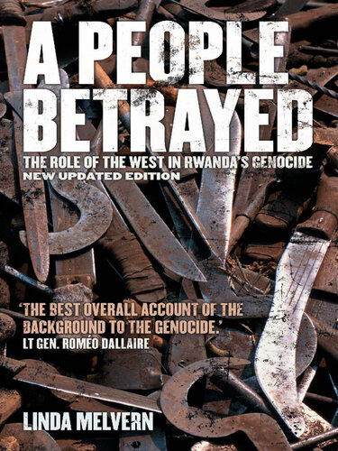 A People Betrayed: The Role of the West in Rwanda's Genocide