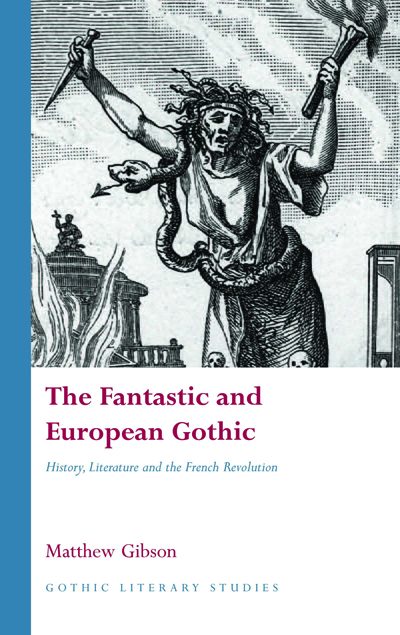 The Fantastic and European Gothic: History, Literature and the French Revolution