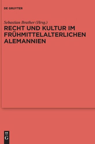 Recht und Kultur im frühmittelalterlichen Alemannien: Rechtsgeschichte, Archäologie und Geschichte des 7. und 8. Jahrhunderts