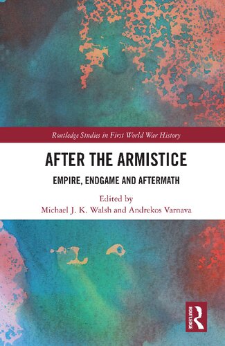 After the Armistice: Empire, Endgame and Aftermath