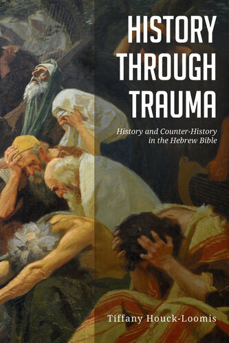 History Through Trauma: History and Counter-History in the Hebrew Bible