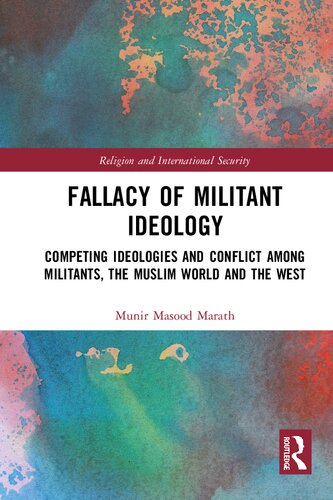 Fallacy of Militant Ideology: Competing Ideologies and Conflict among Militants, the Muslim World and the West